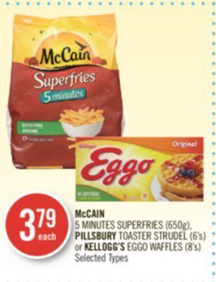 Shoppers Drug Mart Mccain 5 minutes superfries (650g), pillsbury toaster strudel (6's) or kellogg's eggo waffles (8's) offer