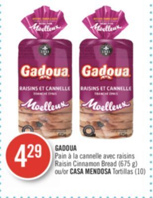Shoppers Drug Mart Gadoua raisin cinnamon bread (675 g) or casa mendosa tortillas (10) offer