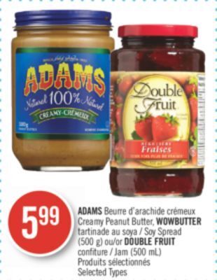 Pharmaprix Adams creamy peanut butter, wowbutter soy spread (500 g) or double fruit jam (500 ml) offer