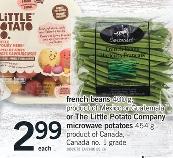 Fortinos French beans 400 g, product of mexico or guatemala or the little potato company microwave potatoes 454 g, product of canada, offer
