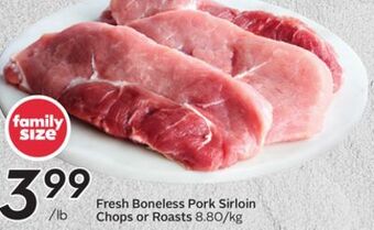 Sobeys Fresh boneless pork sirloin chops or roasts offer