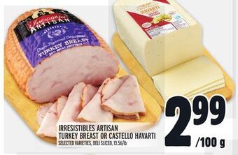 Metro Irresistibles artisan turkey breast or castello havarti offer