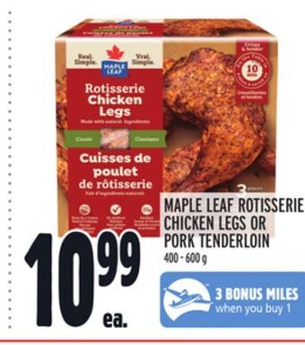 Metro Maple leaf rotisserie chicken legs or pork tenderloin offer