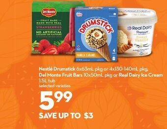 Longo's Nestlé drumstick 6x63ml pkg or 4x130-140ml pkg, del monte fruit bars 10x50ml pkg or real dairy ice cream 1.5l tub offer