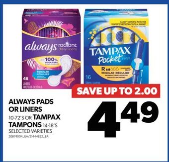 Real Canadian Superstore Always pads or liners, 10-72's or tampax tampons, 14-18's offer