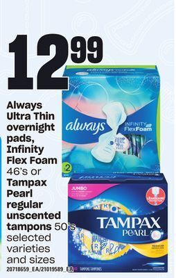 Loblaws Always ultra thin overnight pads, infinity flex foam, 46's or tampax pearl regular unscented tampons, 50's offer