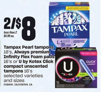 Loblaws Tampax pearl tampons, 18's, always premium infinity flex foam pads, 16's or u by kotex click compact unscented tampons, 16's offer