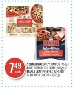Shoppers Drug Mart SCHNEIDERS JUICY JUMBOS 450g, BLUE RIBBON BOLOGNA 500g or MAPLE LEAF PREPPED & READY SHREDDED CHICKEN 250g offer