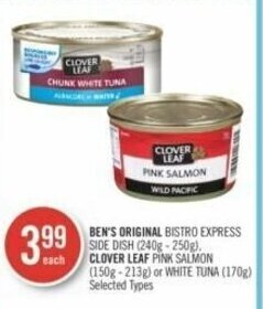 Shoppers Drug Mart BEN'S ORIGINAL BISTRO EXPRESS SIDE DISH 240g-250g, CLOVER LEAF PINK SALMON 150g-213g or WHITE TUNA 170g offer