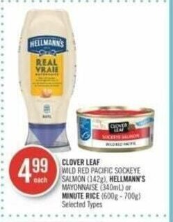 Shoppers Drug Mart CLOVER LEAF WILD RED PACIFIC SOCKEYE SALMON (142g), HELLMANN'S MAYONNAISE (340mL) or MINUTE RICE (600g-700g) offer