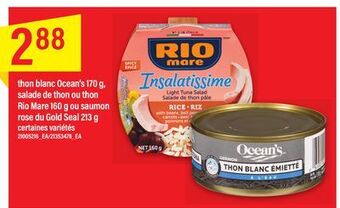 Maxi Thon blanc ocean's 170 g, salade de thon ou thon rio mare 160 g ou saumon rose du gold seal 213 g offer