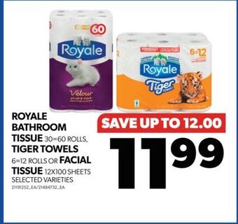 Real Canadian Superstore Royale bathroom tissue, 30=60 rolls, tiger towels, 6=12 rolls or facial tissue, 12x100 sheets offer