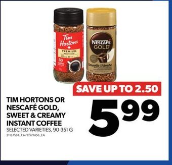 Real Canadian Superstore Tim hortons or nescafe gold, sweet & creamy instant coffee, 90-351 g offer