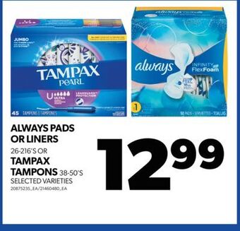 Real Canadian Superstore Always pads or liners, 26-216's or tampax tampons, 38-50's offer