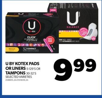 Real Canadian Superstore U by kotex pads or liners, 5-129's or tampons, 30-32's offer