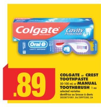 No Frills Colgate or crest toothpaste, 50-100 ml or manual toothbrush, 1 ea offer