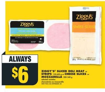 No Frills Ziggy's sliced deli meat or strips, 150-600 g or cheese slices or mozzarella, 200-340 g offer