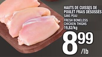Marche Ami Hauts de cuisses de poulet frais désossés sans peau | fresh boneless chicken thighs offer