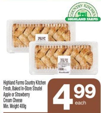 Highland Farms Highland Farms Country Kitchen Fresh, Baked In-Store Strudel Apple or Strawberry Cream Cheese Min. Weight 400g offer