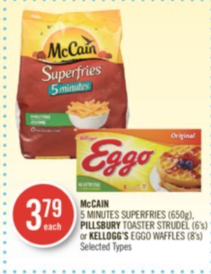 Shoppers Drug Mart Mccain 5 minutes superfries (650g), pillsbury toaster strudel (6's) or kellogg's eggo waffles (8's) offer