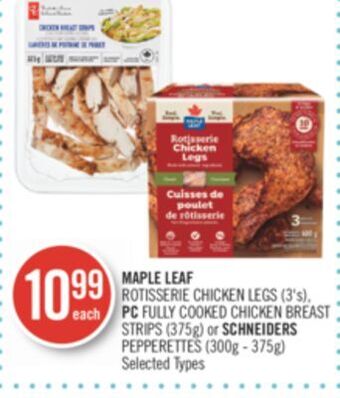 Shoppers Drug Mart Maple leaf rotisserie chicken legs (3's), pc fully cooked chicken breast strips (375g) or schneiders pepperettes (300g - 375g offer