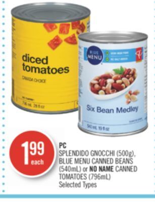 Shoppers Drug Mart Pc splendido gnocchi (500g), blue menu canned beans (540ml) or no name canned tomatoes (796ml) offer