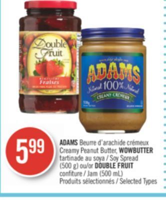 Pharmaprix Adams creamy peanut butter, wowbutter soy spread (500 g) or double fruit jam (500 ml) offer