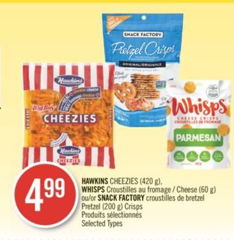 Pharmaprix Hawkins cheezies (420 g), whisps cheese (60 g) or snack factory pretzel (200 g) crisps offer