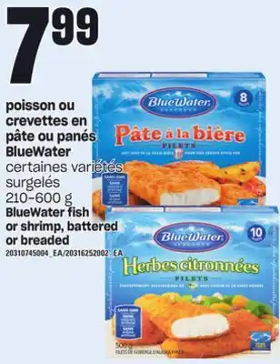Provigo Poisson ou crevettes en pâte ou panés bluewater, 210-600 g offer