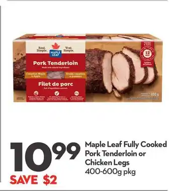 Longo's Maple leaf fully cooked pork tenderloin or chicken legs offer