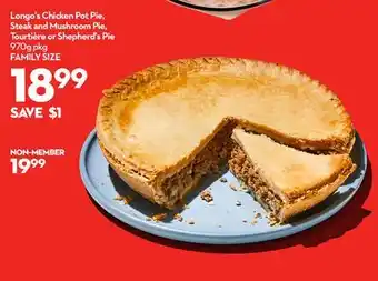 Longo's Longo's chicken pot pie, steak and mushroom pie, tourtière or shepherd's pie offer