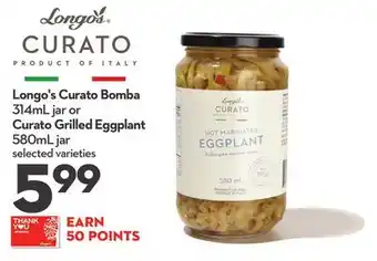 Longo's Longo's curato bomba 314ml jar or curato grilled eggplant 580ml jar offer