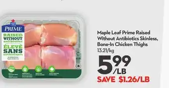 Longo's Maple leaf prime raised without antibiotics skinless, bone-in chicken thighs offer