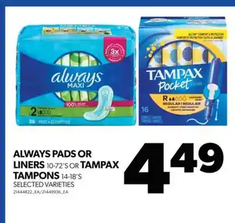Real Canadian Superstore Always pads or liners, 10-72's or tampax tampons, 14-18's offer