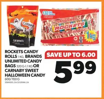 Real Canadian Superstore Rockets candy rolls, 1 kg, brands unlimited candy bags, 320 g-1.1 kg or carnaby sweet halloween candy, 600/700 g offer