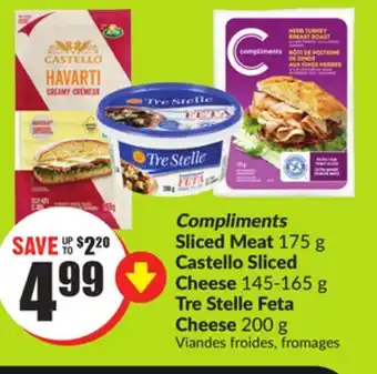 FreshCo Compliments sliced meat 175 g castello sliced cheese 145-165 g tre stelle feta cheese 200 g offer