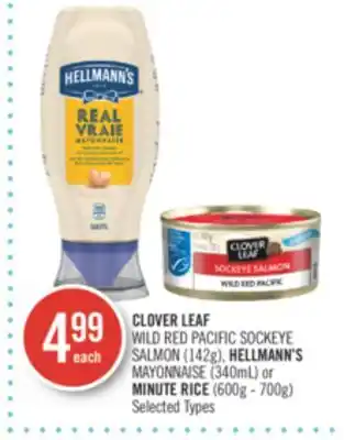 Shoppers Drug Mart Clover leaf wild red pacific sockeye salmon (142g), hellmann's mayonnaise (340ml) or minute rice (600g - 700g) offer