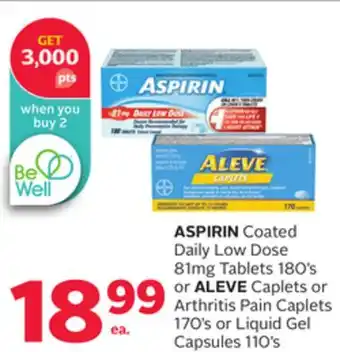 Rexall Aspirin coated daily low dose 81mg tablets 180' s or aleve caplets or arthritis pain caplets 170' s or liquid gel capsules 11 offer