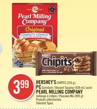 Pharmaprix Hershey's chipits (250 g), pc dessert topping (428 ml) or pearl milling company pancake mix (905 g) offer