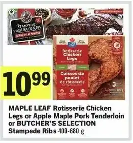 IGA MAPLE LEAF Rotisserie Chicken Legs or Apple Maple Pork Tenderloin or BUTCHER'S SELECTION Stampede Ribs 400-680 g offer