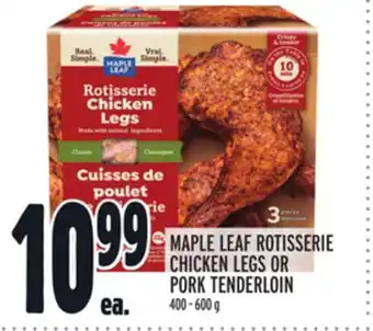 Metro Maple leaf rotisserie chicken legs or pork tenderloin offer