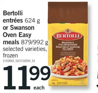 Fortinos Bertolli entrées 624 g or swanson oven easy meals 879/992 g offer