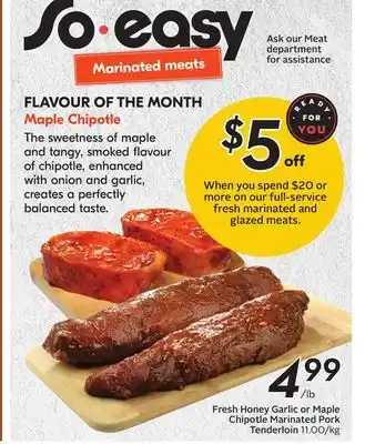 Sobeys Fresh honey garlic or maple chipotle marinated pork tenderloin offer