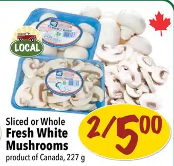 Farm Boy Sliced or whole fresh white mushrooms offer