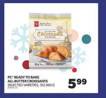 Real Canadian Superstore Pc ready to bake all-butter croissants, 312-360 g offer