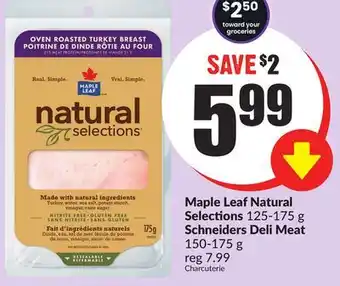 Chalo FreshCo Maple leaf natural selections 125-175 g schneiders deli meat 150-175 g offer