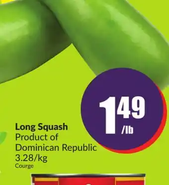Chalo FreshCo Long squash product of dominican republic 3.28/kg offer