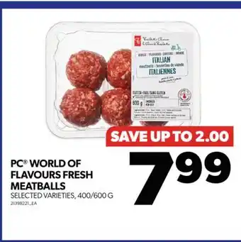 Real Canadian Superstore Pc world of flavours fresh meatballs, 400/600 g offer