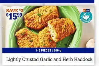M & M Food Market Lightly crusted garlic and herb haddock offer