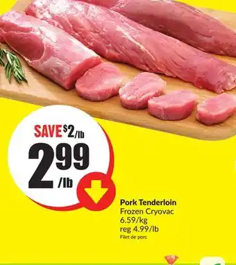 FreshCo Pork tenderloin frozen cryovac 6.59/kg offer